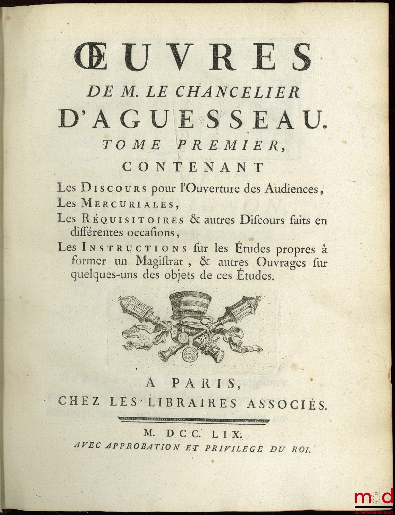 D’AGUESSEAU (Henri François) – ŒUVRES CHOISIES DE D’AGUESSEAU, CHANCELIER DE FRANCE CONTENANT  t. I : Les Discours pour l’ouverture des audiences, Les Mercuriales, Les Réquisitoires et autres discours faits en différentes occasions, Les Instructions sur l