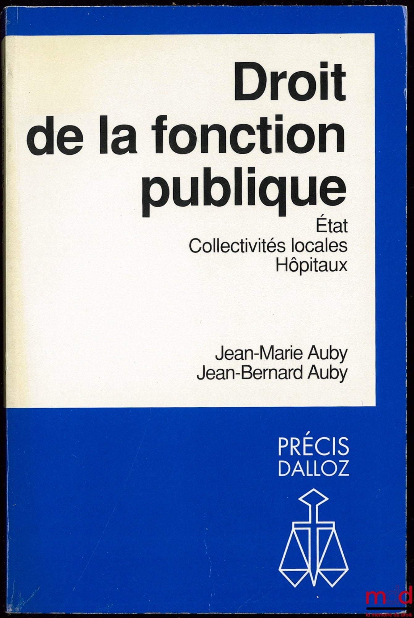 AUBY (Jean-Marie) et AUBY (Jean-Bernard) – DROIT DE LA FONCTION PUBLIQUE, Fonction publique de l’État, Fonction publique territoriale, Fonction publique hospitalière