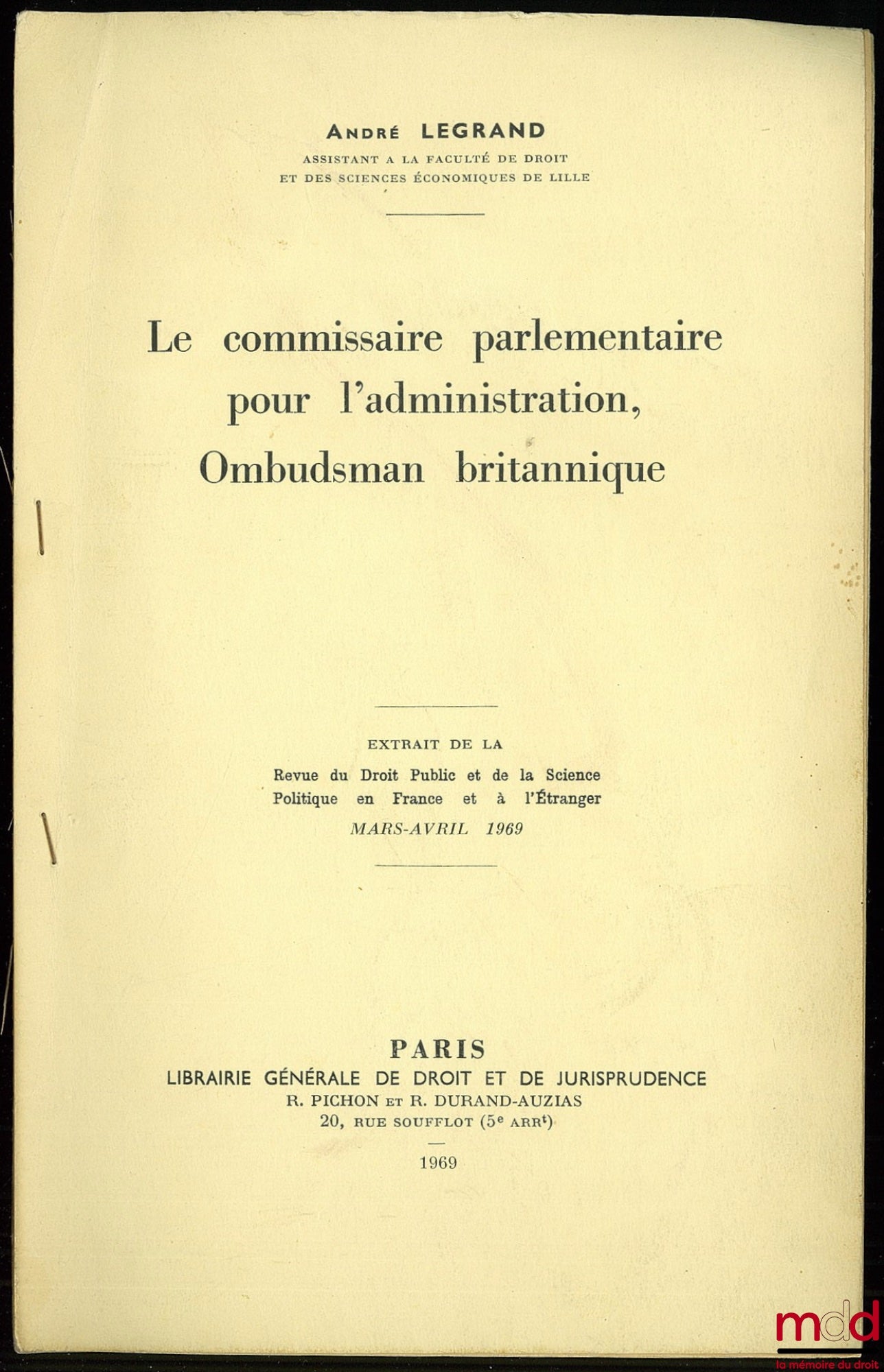 LEGRAND (André) – LE COMMISSAIRE PARLEMENTAIRE POUR L’ADMINISTRATION, OMBUDSMAN BRITANNIQUE, tiré à part de la REVUE DU DROIT PUBLIC ET DE LA SCIENCE POLITIQUE EN FRANCE ET À L’ÉTRANGER