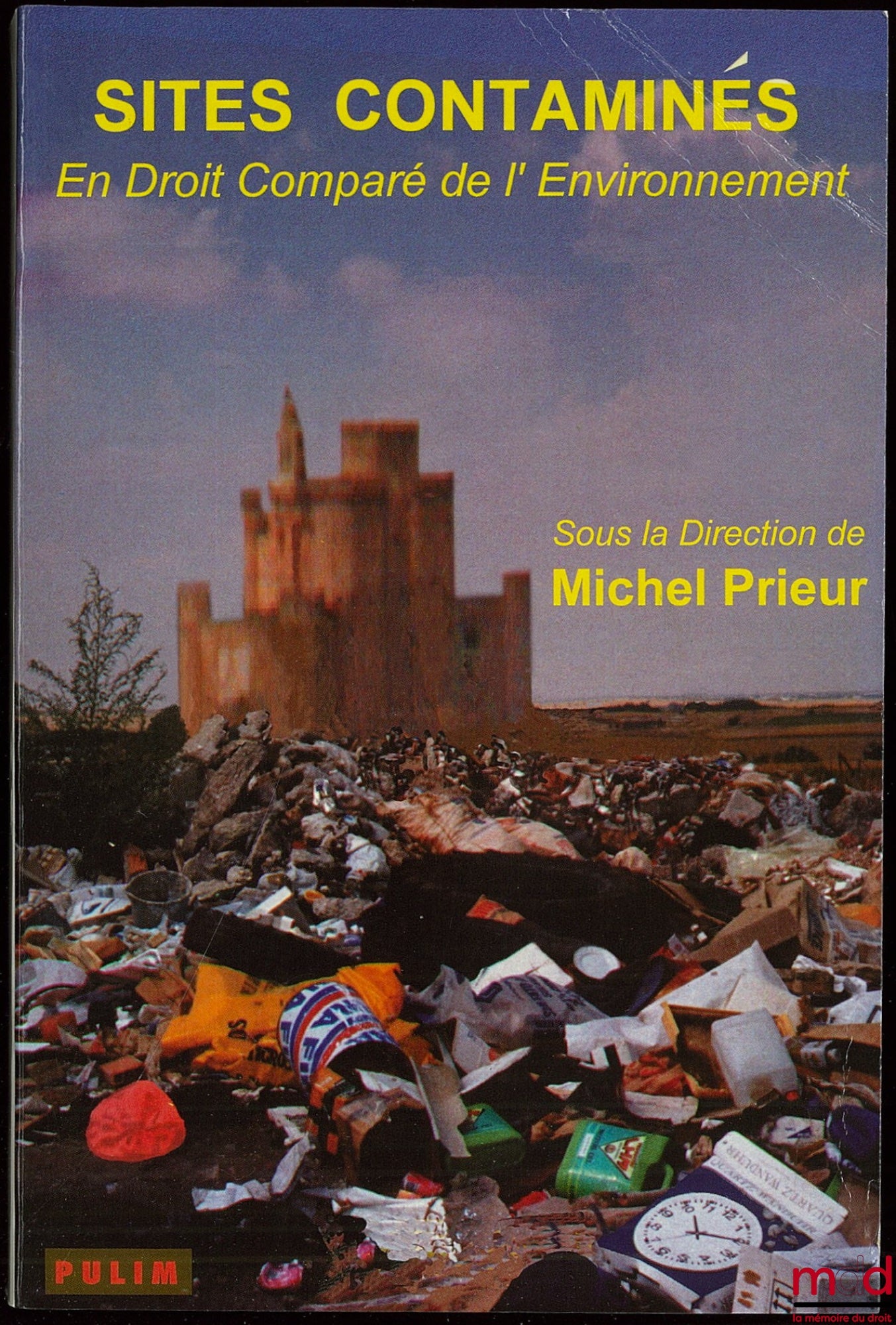 [Colloque] – SITES CONTAMINÉS en Droit Comparé de l’Environnement sous la direction de Michel PRIEUR, Actes des Journées organisées à Limoges les 18 et 19 janvier 1994 par le CRIDEAU-CNRS et le CIDCE avec la participation de l’Association Européenne de Dr