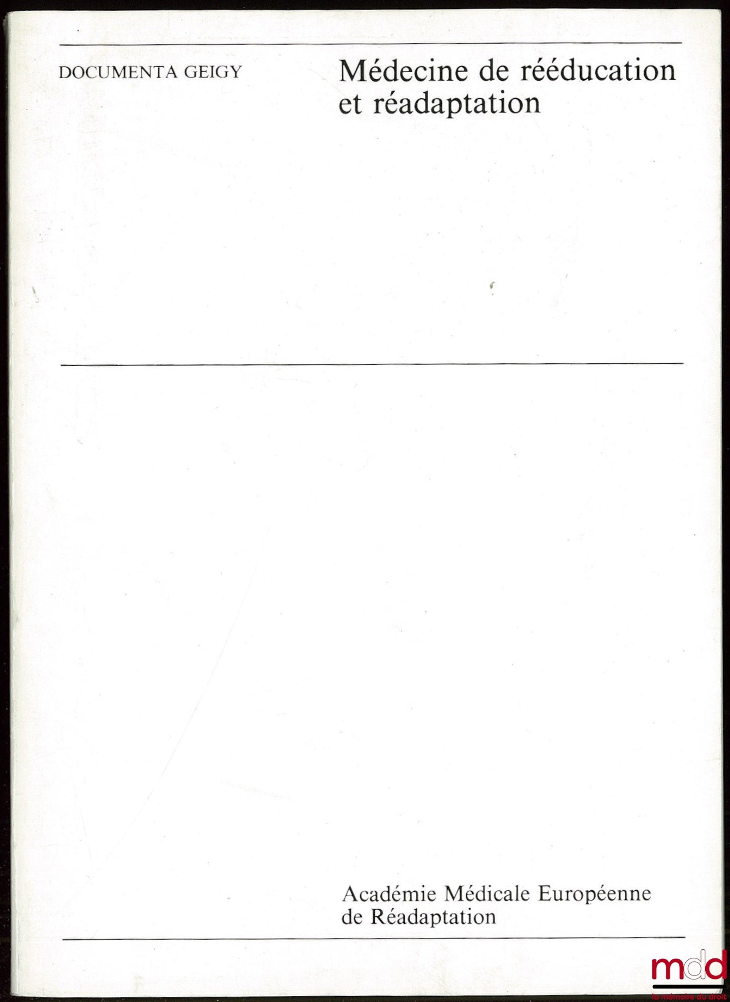 [Collectif] – MÉDECINE DE RÉÉDUCATION ET RÉADAPTATION, Académie Médicale Européenne, textes réunis par A. BARDOT, Documenta Geigy