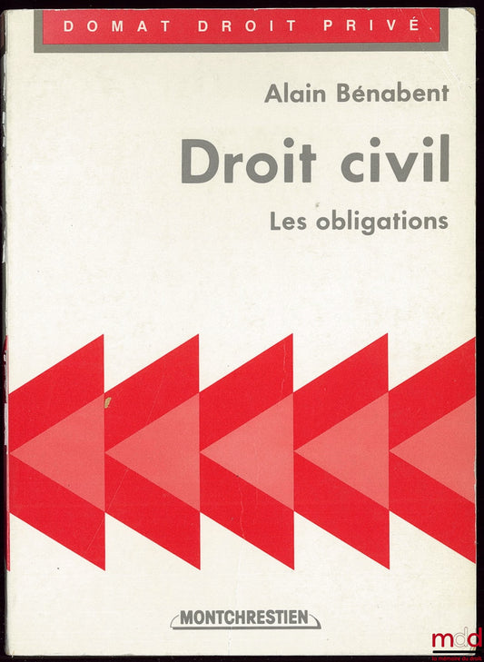 BÉNABENT (Alain) – DROIT CIVIL : LES OBLIGATIONS, coll. Domat / Droit privé