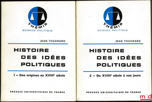 TOUCHARD (Jean) et al. – HISTORY OF POLITICAL IDEAS, FROM THEIR ORIGINS TO THE 18TH CENTURY, vol. 1, 8th ed.; FROM THE 18TH CENTURY TO THE PRESENT DAY, 9th ed., Thémis / political science series