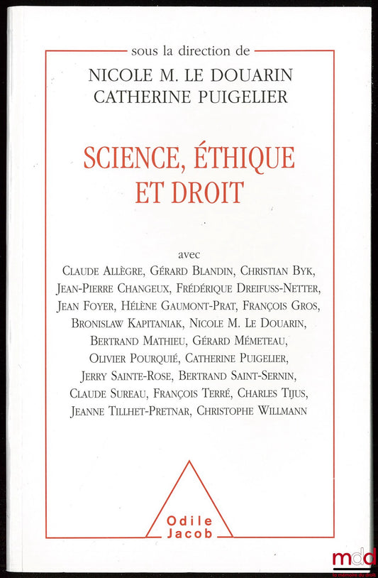 [Collectif], LE DOUARIN (Nicole) et PUIGELIER (Catherine) – SCIENCE, ÉTHIQUE ET DROIT, Préface Claude Allègre, Postface de François Terré