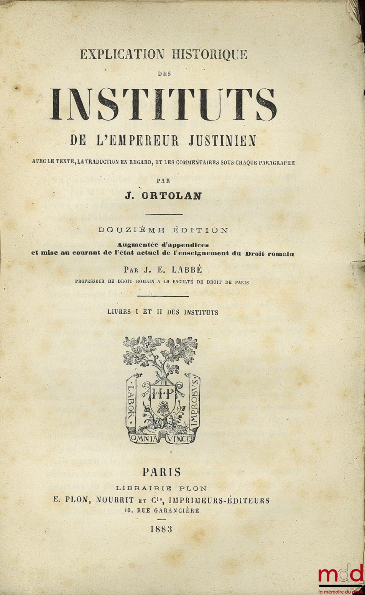 ORTOLAN (Joseph-Louis Elzéar) – EXPLICATION HISTORIQUE DES INSTITUTS DE L’EMPEREUR JUSTINIEN, avec le texte, la traduction en regard, les explications sous chaque paragraphe, augmentée d’appendices et mise au courant de l’état actuel de l’enseignement du