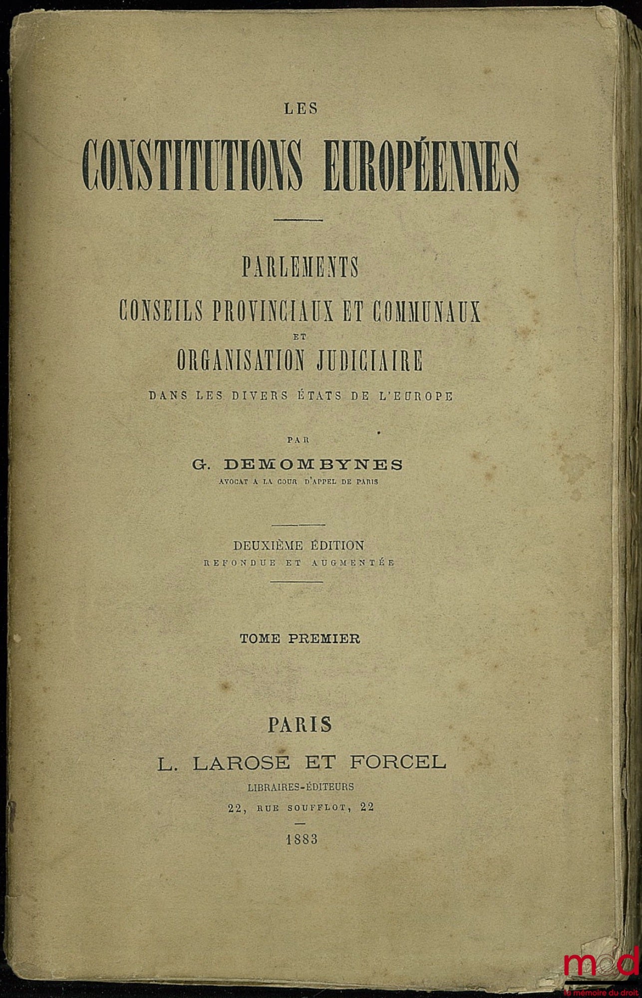 DEMOMBYNES (G.) – LES CONSTITUTIONS EUROPÉENNES, Parlements, Conseil Provinciaux et Communaux et Organisation Judiciaire dans les divers états de l’Europe, avec une notice sur le congrès des États-Unis d’Amérique, t. I, 2ème éd.