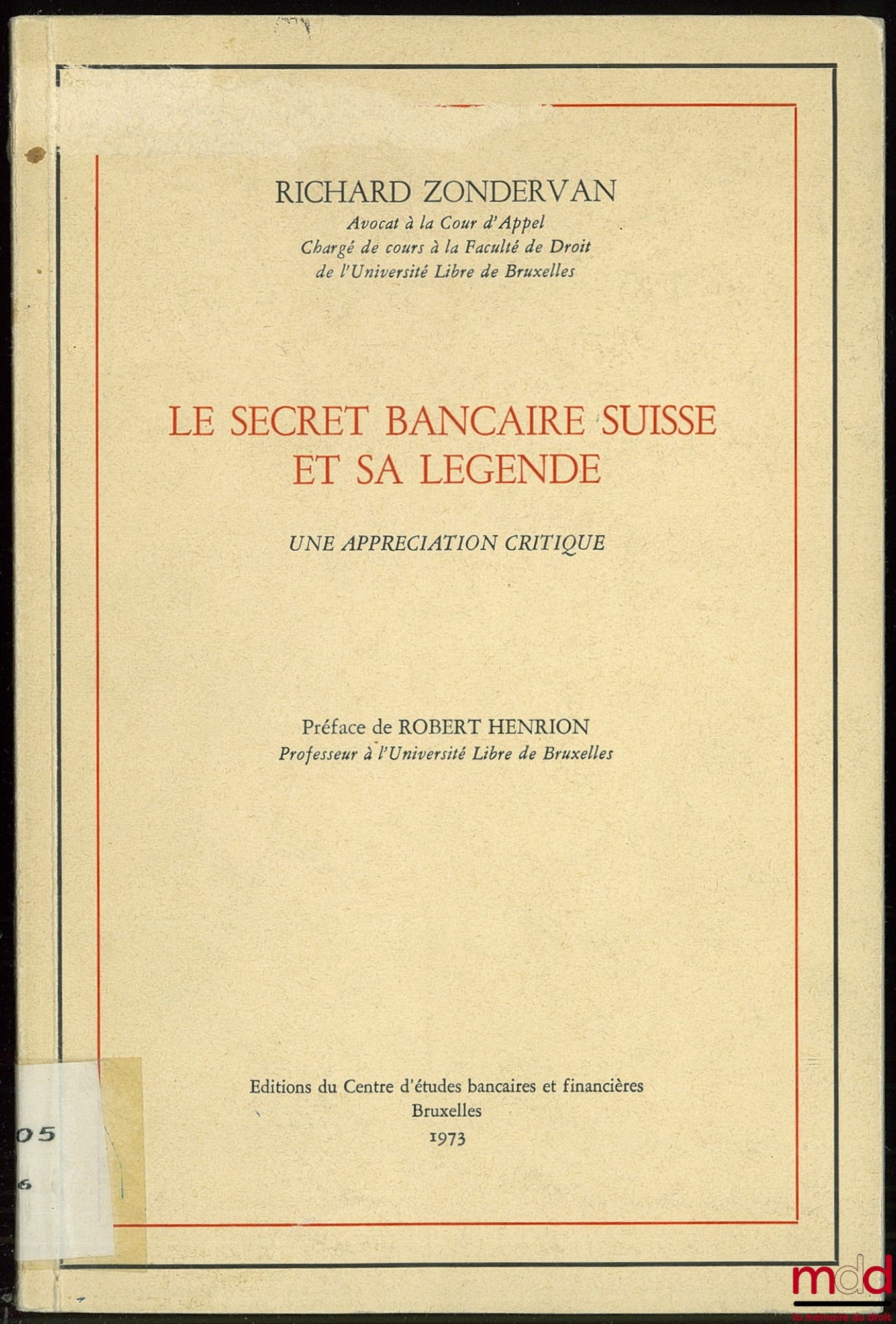 ZONDERVAN (Richard) – LE SECRET BANCAIRE SUISSE ET SA LÉGENDE, une appréciation critique, Préface de Robert Henrion