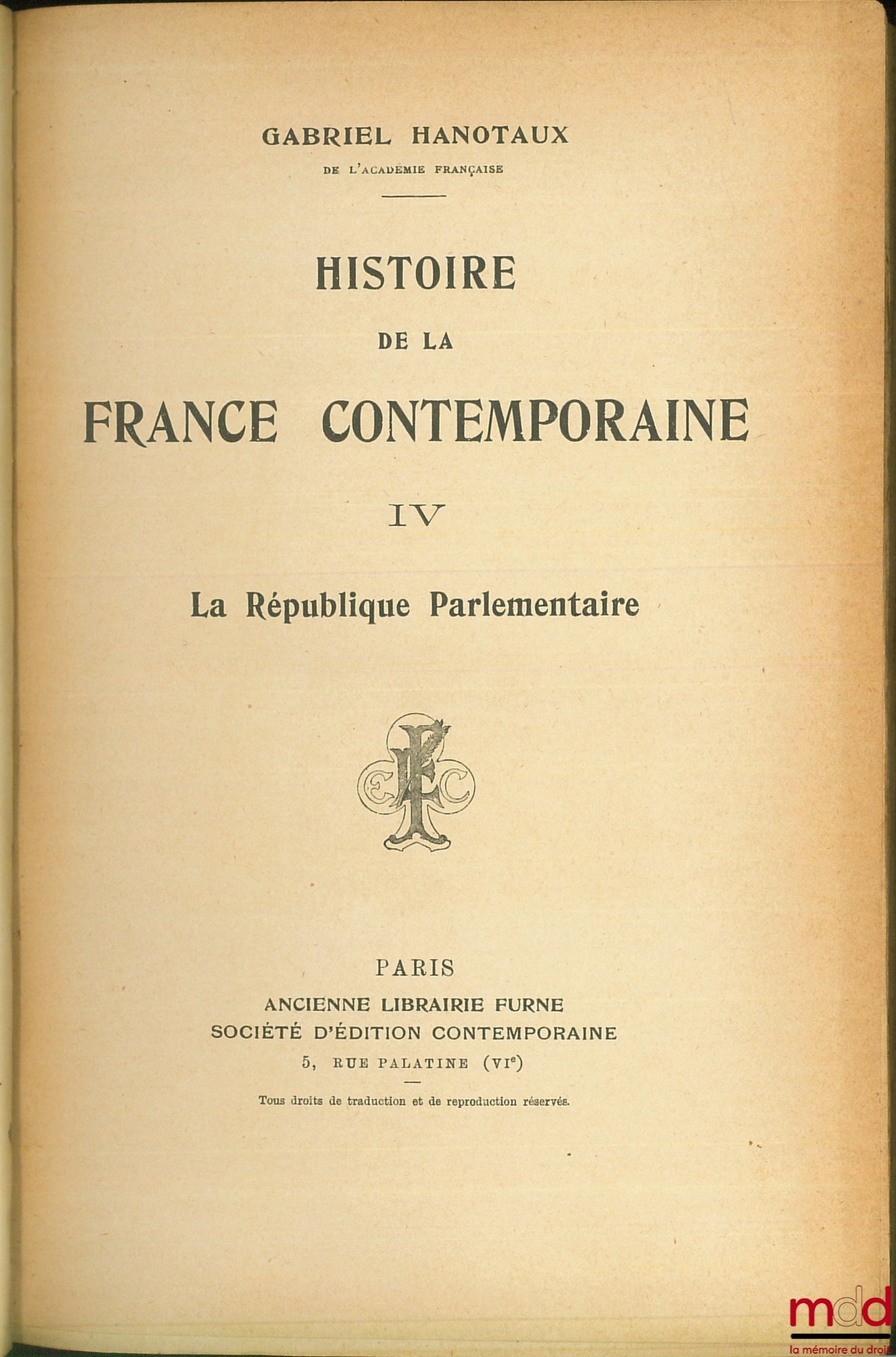 HANOTAUX (Gabriel) – LA RÉPUBLIQUE PARLEMENTAIRE, t. IV : de L’HISTOIRE DE LA FRANCE CONTEMPORAINE (1871-1900)