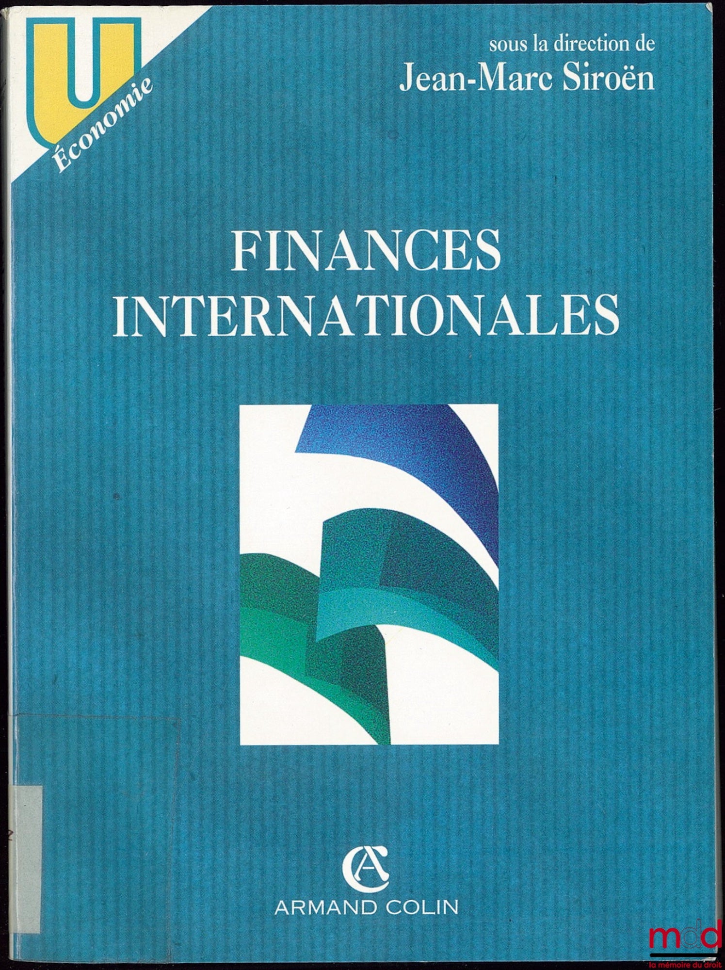 [Collectif] BELLANDO (Raphaëlle), BONGIBAULT (Éric), LESPÉS (Jean-Louis), MÉTAIS (Joël), PAQUET (Philippe) et SIAC (Isabelle) – FINANCES INTERNATIONALES sous la direction de Jean-Marc SIROËN, coll. U, série Économie