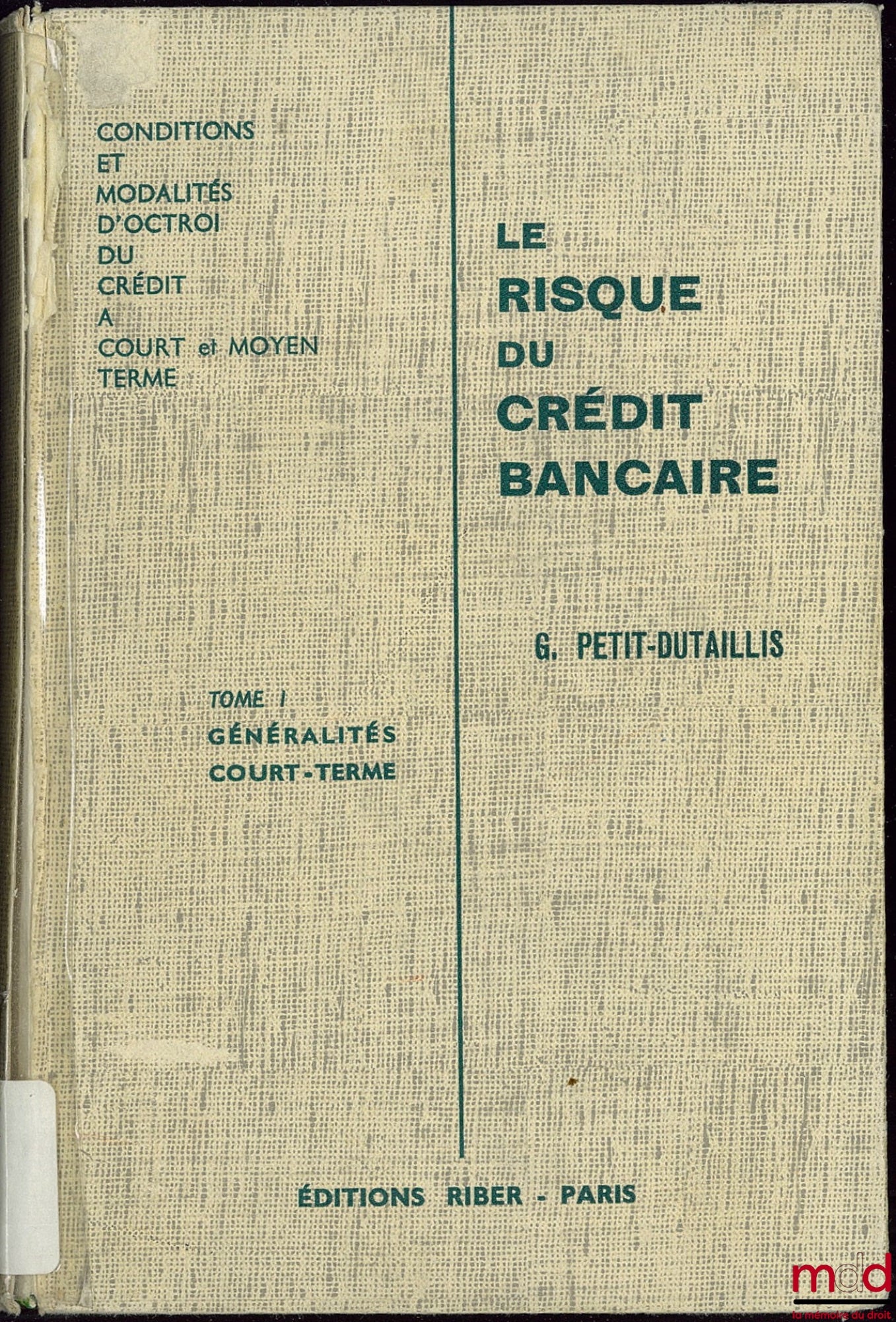 PETIT-DUTAILLIS (Georges) – LE RISQUE DU CRÉDIT BANCAIRE, Conditions et modalité d’octroi du Crédit à court et moyen terme, Préface de Joseph Hamel, 4ème éd. avec la collaboration de Paul Roghi, t. I mis à jour 1971, Illustrations de Lucien Logé
