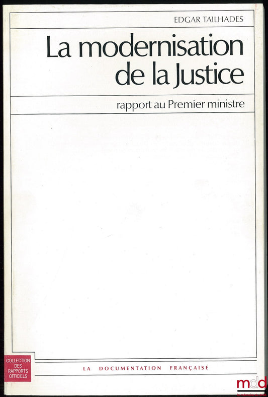 TAILHADES (Edgar) – THE MODERNIZATION OF JUSTICE, Report to the Prime Minister, Collection of Official Reports