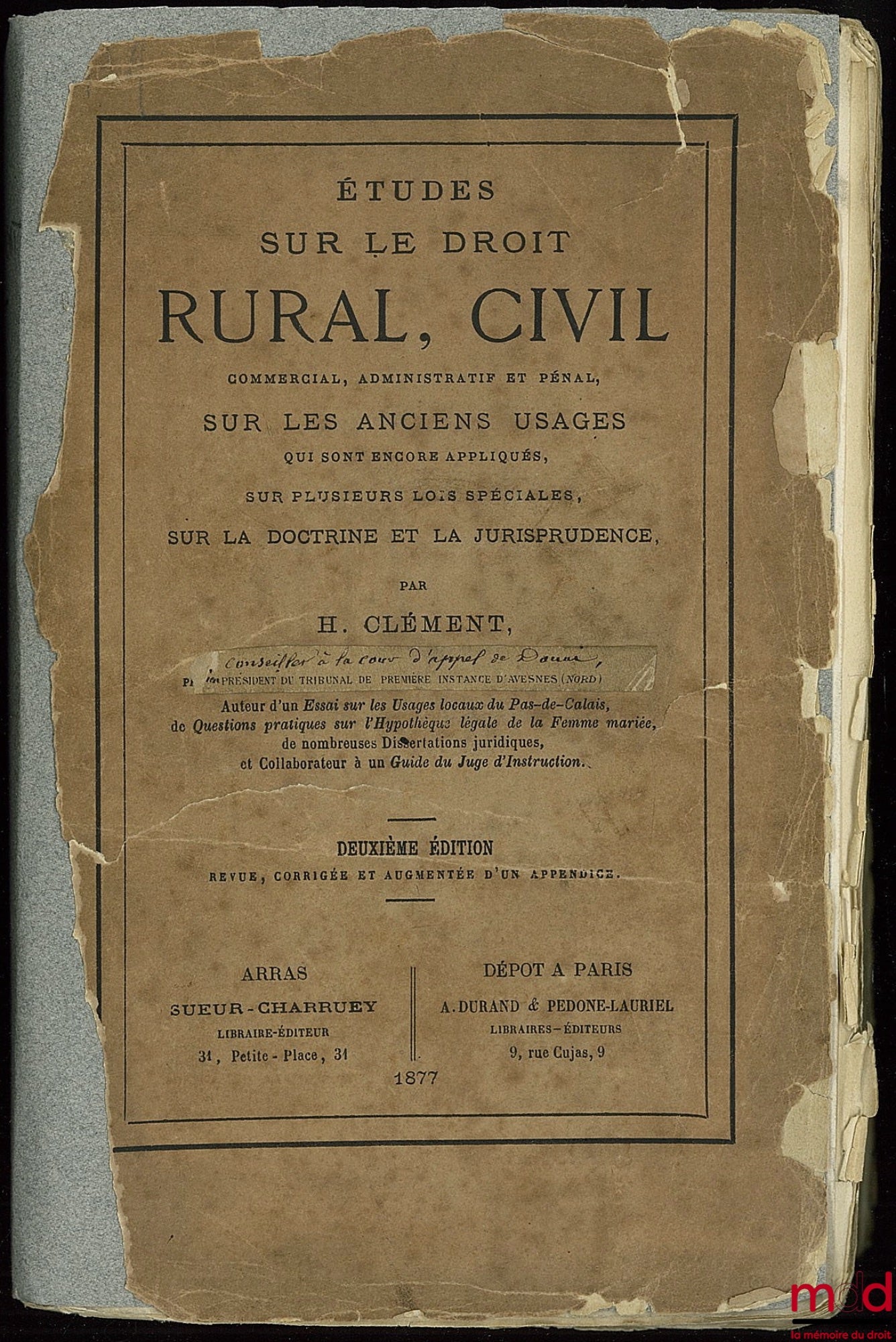 CLÉMENT (Henri) – ÉTUDES SUR LE DROIT RURAL, CIVIL, commercial, administratif et pénal, SUR LES ANCIENS USAGES qui sont encore appliqués, sur plusieurs lois spéciales, sur la doctrine et la jurisprudence ; 2e éd. revue, corrigée et augmentée d’un appendic
