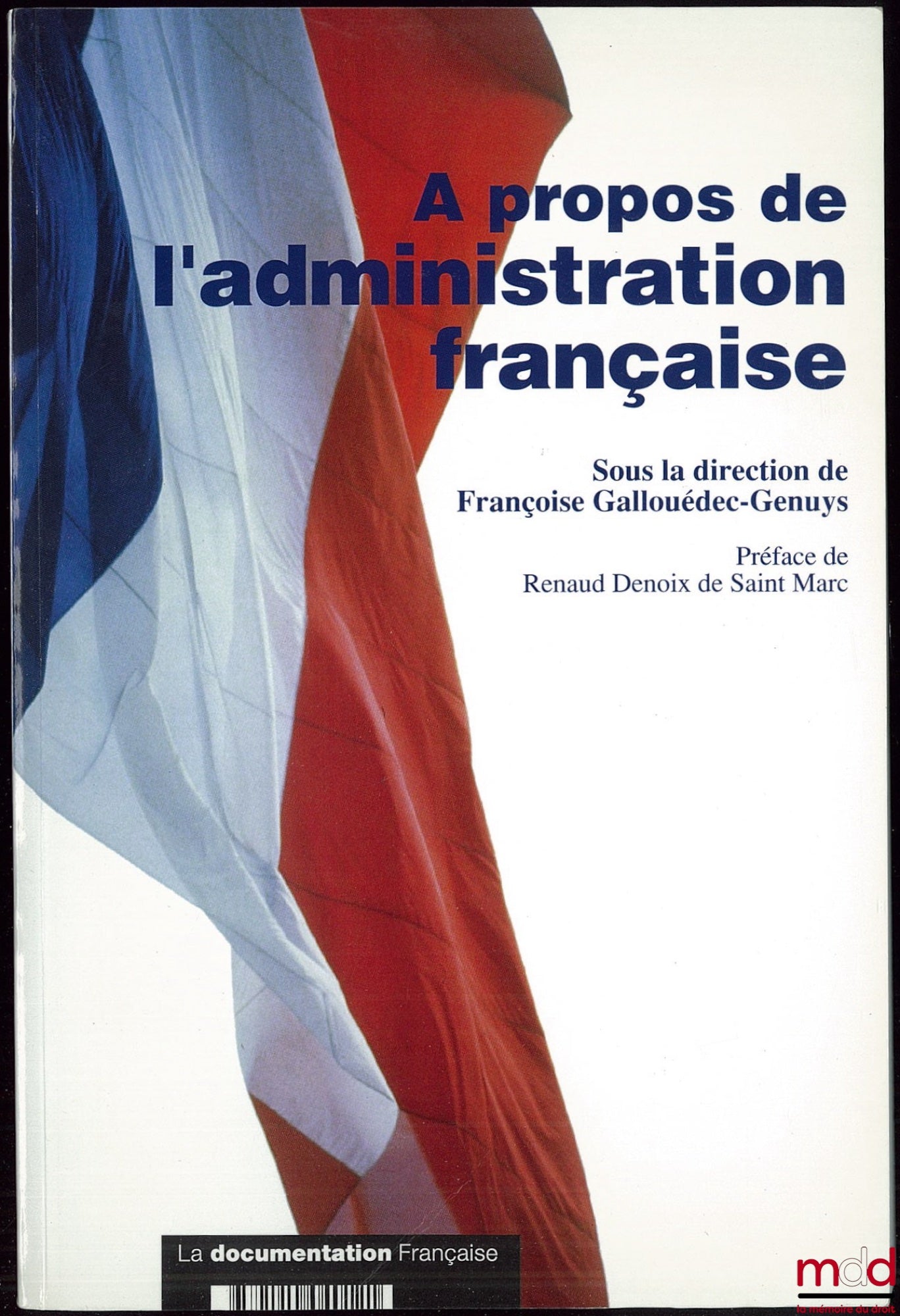 [Collectif] – A PROPOS DE L’ADMINISTRATION FRANÇAISE, sous la direction de Françoise Gallouedec-Genuys, Préface de Renaud de Saint Marc, publié à l’occasion du 24ème Congrès de l’Institut international des sciences administratives, Illustrations de Michel