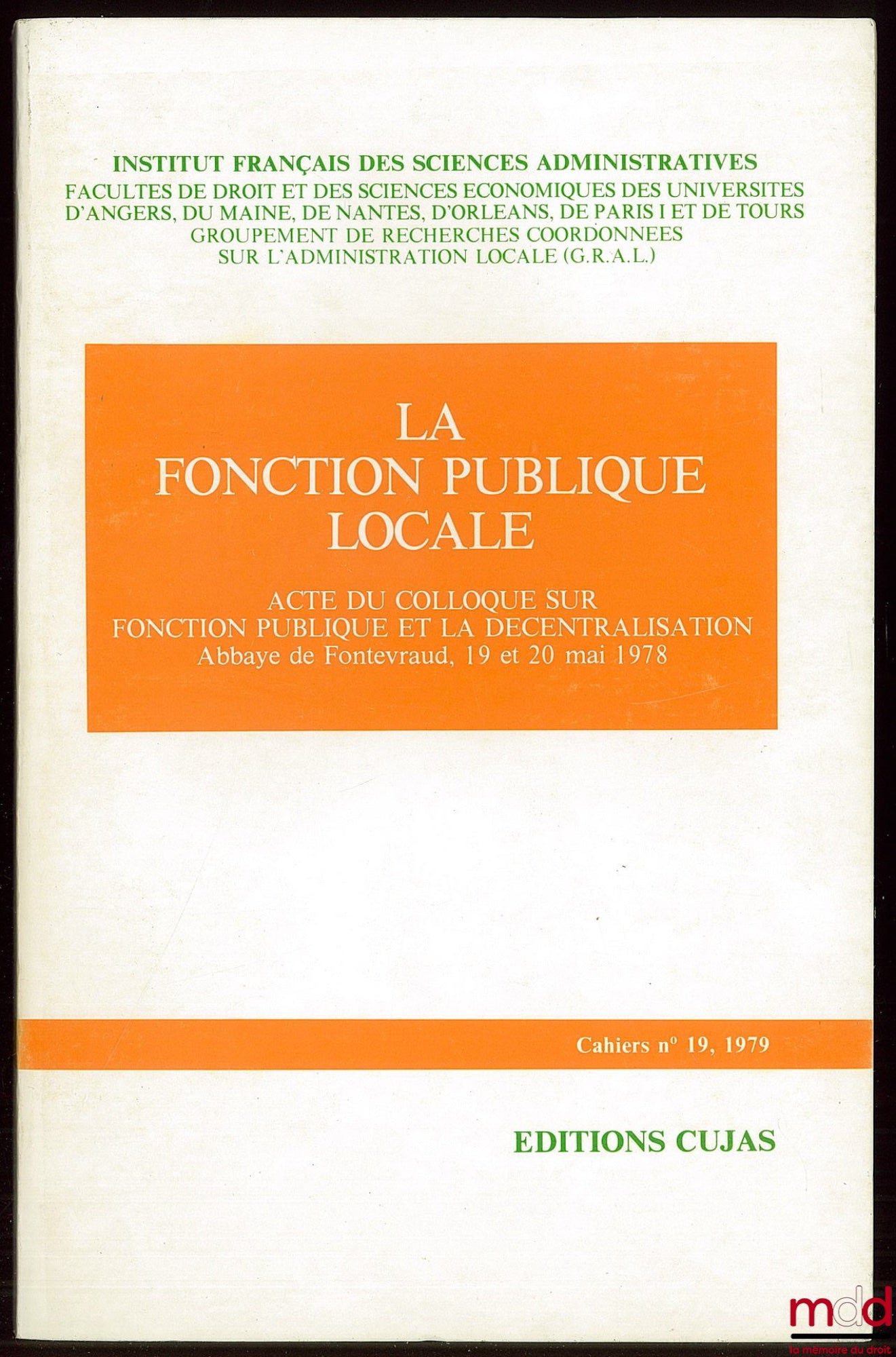 [Colloque] – LA FONCTION PUBLIQUE LOCALE, Acte du colloque sur la Fonction publique et la décentralisation, Abbaye de Fontevraud, 19 et 20 mai 1978 Cahier de l’Institut français des sciences administratives n° 19