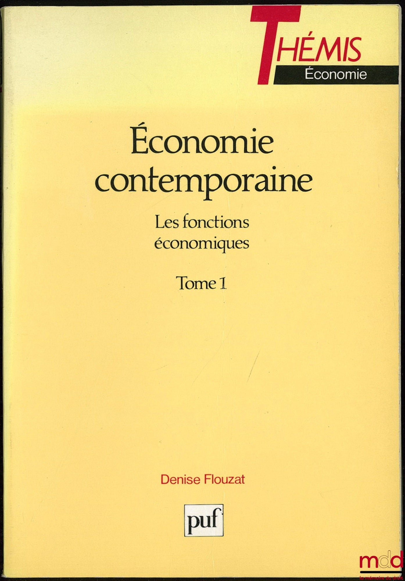 FLOUZAT (Denise) – ÉCONOMIE CONTEMPORAINE, t. 1 : Les fonctions économiques, Coll. Thémis / Économie