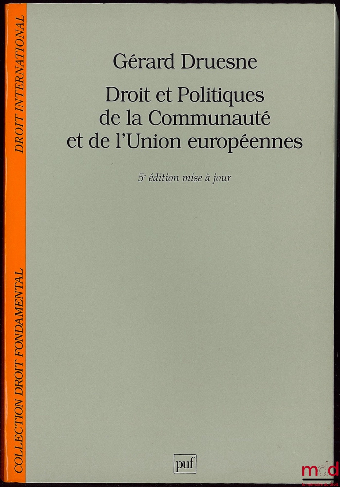 DRUESNE (Gérard) – LAW AND POLICIES OF THE EUROPEAN COMMUNITY AND UNION, 5th updated ed., coll. Fundamental Law / International Law