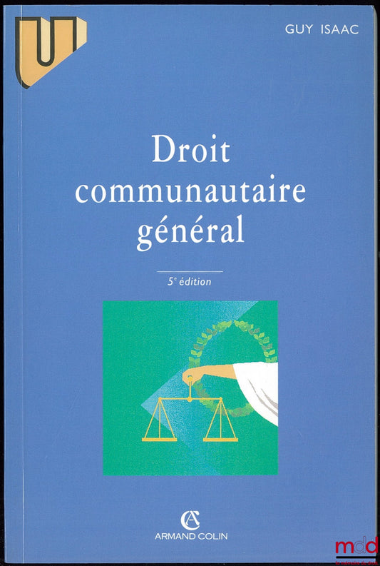 ISAAC (Guy) – GENERAL COMMUNITY LAW, 5th ed. revised and updated, coll. U