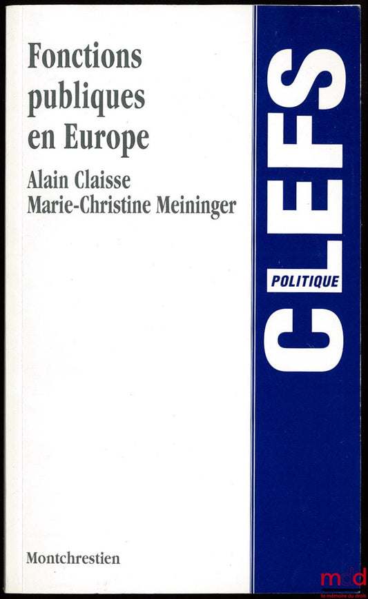 CLAISSE (Alain) et MEININGER (Marie-Christine) – FONCTIONS PUBLIQUES EN EUROPE, Coll. Clefs / Politique