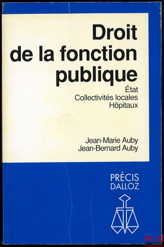 AUBY (Jean-Marie) et AUBY (Jean-Bernard) – DROIT DE LA FONCTION PUBLIQUE, État, Collectivités locales, Hôpitaux, coll. Précis Dalloz