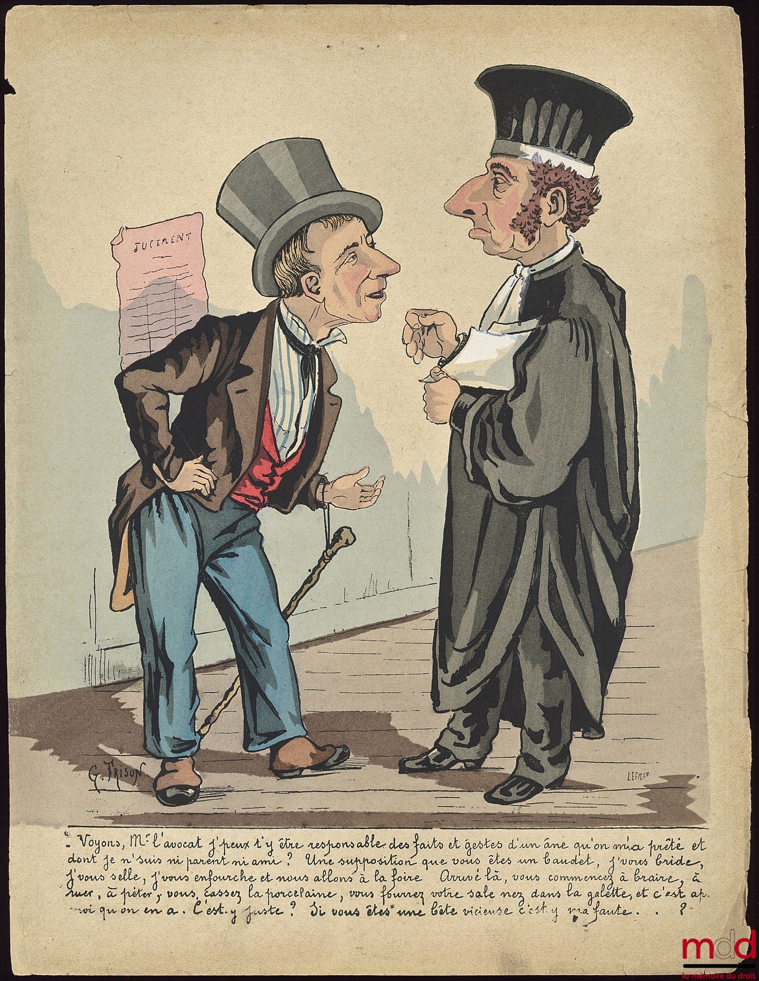 FRISON (Gustave) – Pochade à l’aquarelle caricaturant un avocat et son client : « Voyons, Mr l’avocat j’peux t’y être responsable des faits et gestes d’un âne qu’on m’a prêté et dont je n’suis ni parent ni ami ? Une supposition que vous êtes un baudet, j’
