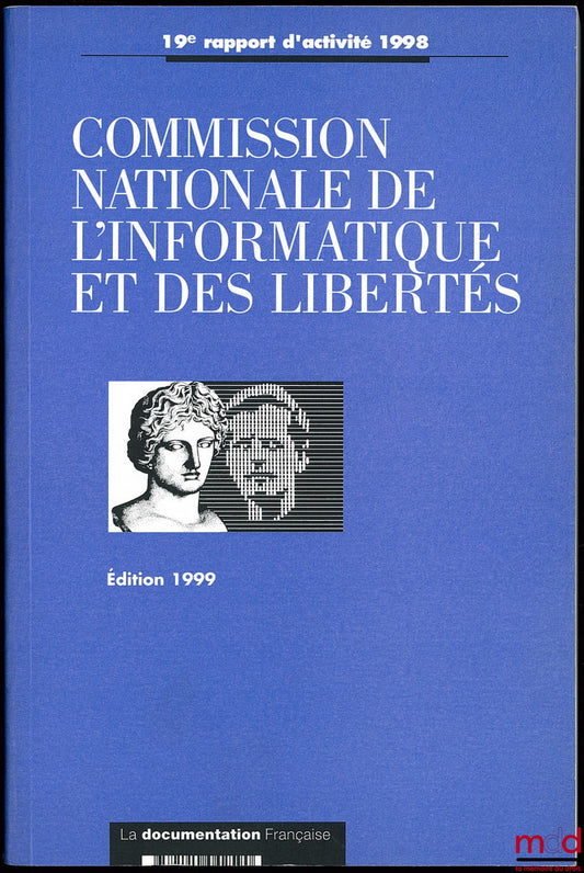 [Collectif] – COMMISSION NATIONALE DE L’INFORMATIQUE ET DES LIBERTÉS, 19ème rapport d’activité 1998, prévu par l’article 23 de la loi du 6 jan. 1978, Avant-propos de Michel Gentot