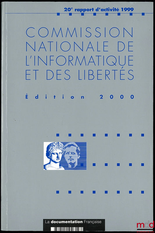 [Collectif] – COMMISSION NATIONALE DE L’INFORMATIQUE ET DES LIBERTÉS, 20ème rapport d’activité 1999, prévu par l’article 23 de la loi du 6 jan. 1978, Avant-propos de Michel Gentot