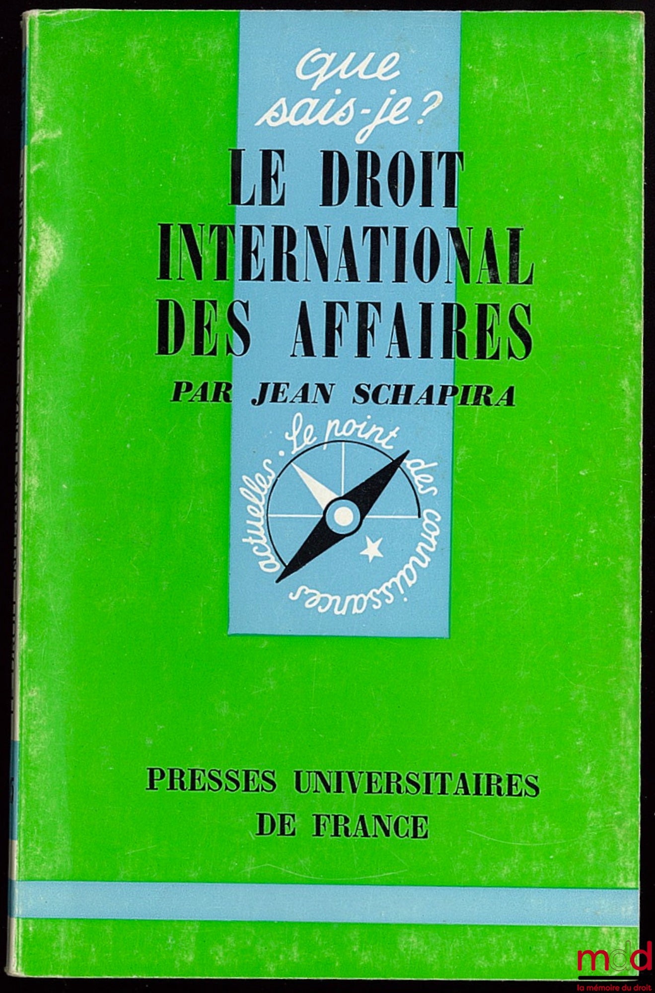 SCHAPIRA (Jean) – LE DROIT INTERNATIONAL DES AFFAIRES, coll. Que sais-je ?