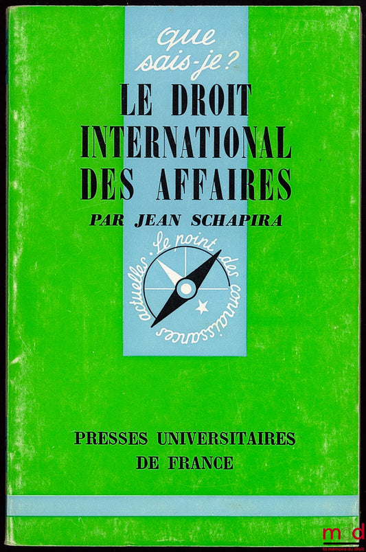 SCHAPIRA (Jean) – INTERNATIONAL BUSINESS LAW, Que sais-je? series, no. 1465