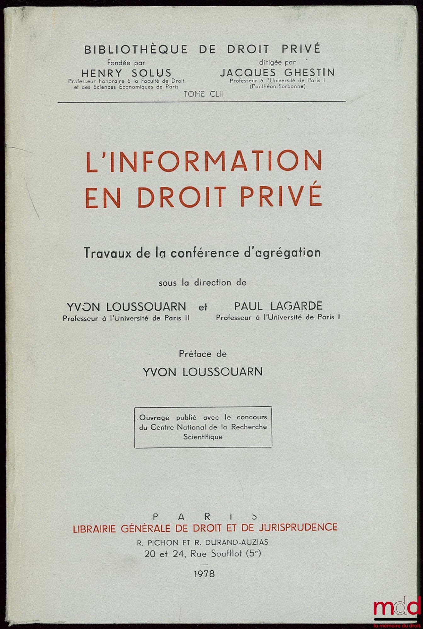 [Collectif] – L’INFORMATION EN DROIT PRIVÉ, Travaux de la conférence d’agrégation sous la direction d’Y. Loussouarn et P. Lagarde, Préface de Yvon Loussouarn, Bibl. de droit privé t. CLII