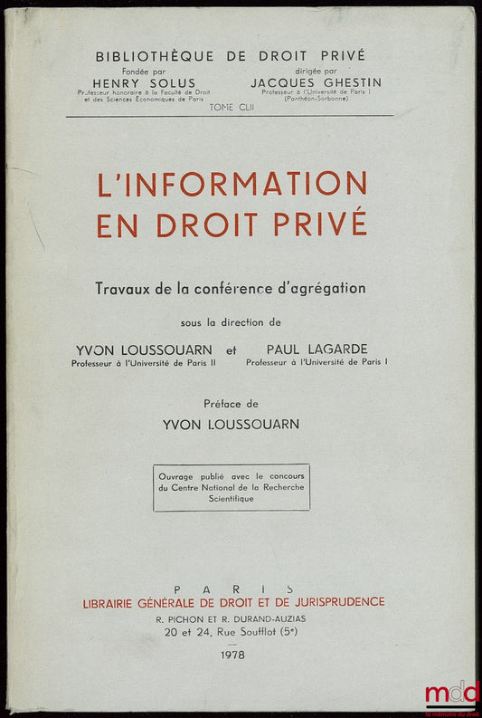 [Collectif] – L’INFORMATION EN DROIT PRIVÉ, Travaux de la conférence d’agrégation sous la direction d’Y. Loussouarn et P. Lagarde, Préface de Yvon Loussouarn, Bibl. de droit privé t. CLII