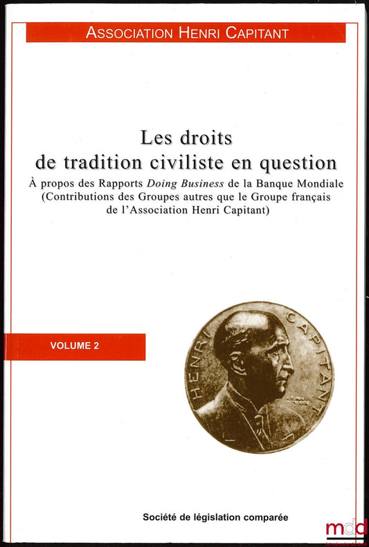 [Travaux de l’Association Henri Capitant] – LES DROITS DE TRADITION CIVILISTE EN QUESTION, A propos des Rapports Doing Business de la Banque Mondiale (Contributions des Groupes autres que le Groupe français de l’Association Henri Capitant), vol. 1 & 2