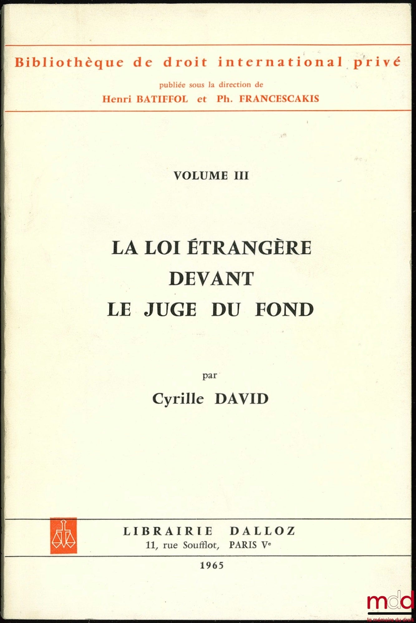 DAVID (Cyrille) – LA LOI ÉTRANGÈRE DEVANT LE JUGE DU FOND, Préface de Henri Batiffol, Bibl. de droit intern. privé, vol. III