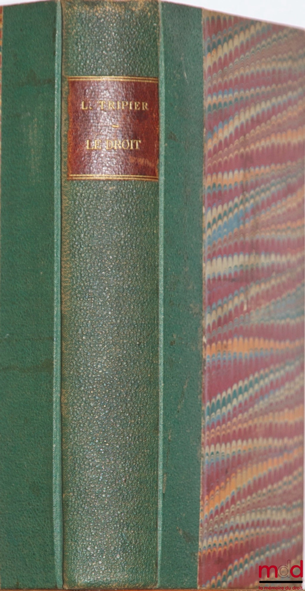 TRIPIER (Louis) – LAW put into practice, new form, of private agreements preceded by general rules on the formation and effects of contracts or conventional obligations followed by the organization and jurisdiction of the courts