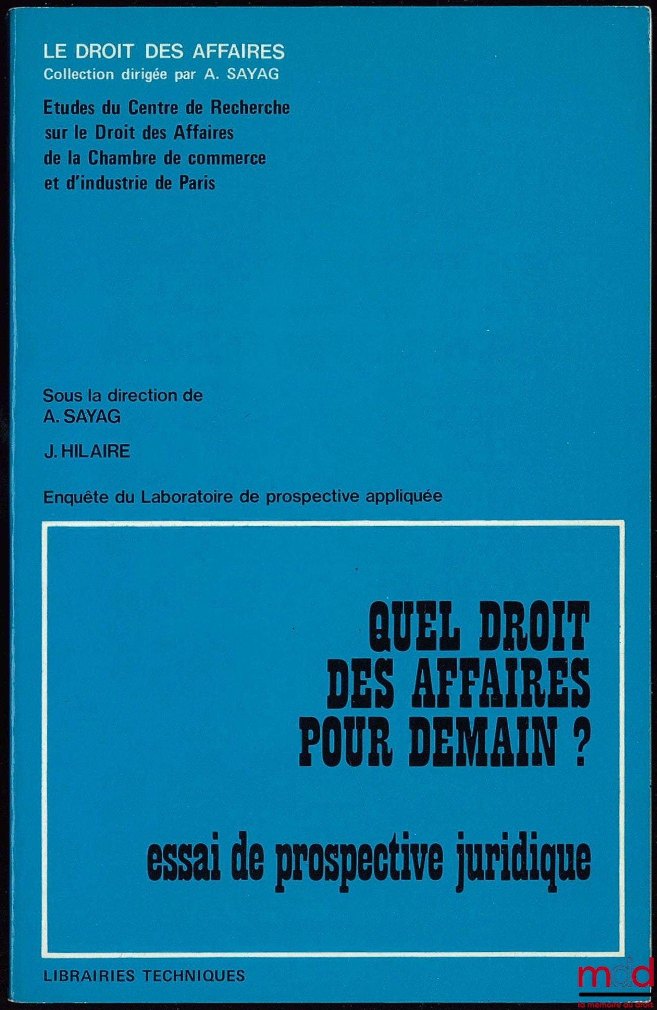 [Collectif] – QUEL DROIT DES AFFAIRES POUR DEMAIN ? ESSAI DE PROSPECTIVE JURIDIQUE, Coll. Le Droit des affaires, Études du Centre de recherche sur le Droit des affaires de la chambre de commerce et d’industrie de Paris, Enquête du Laboratoire de prospecti