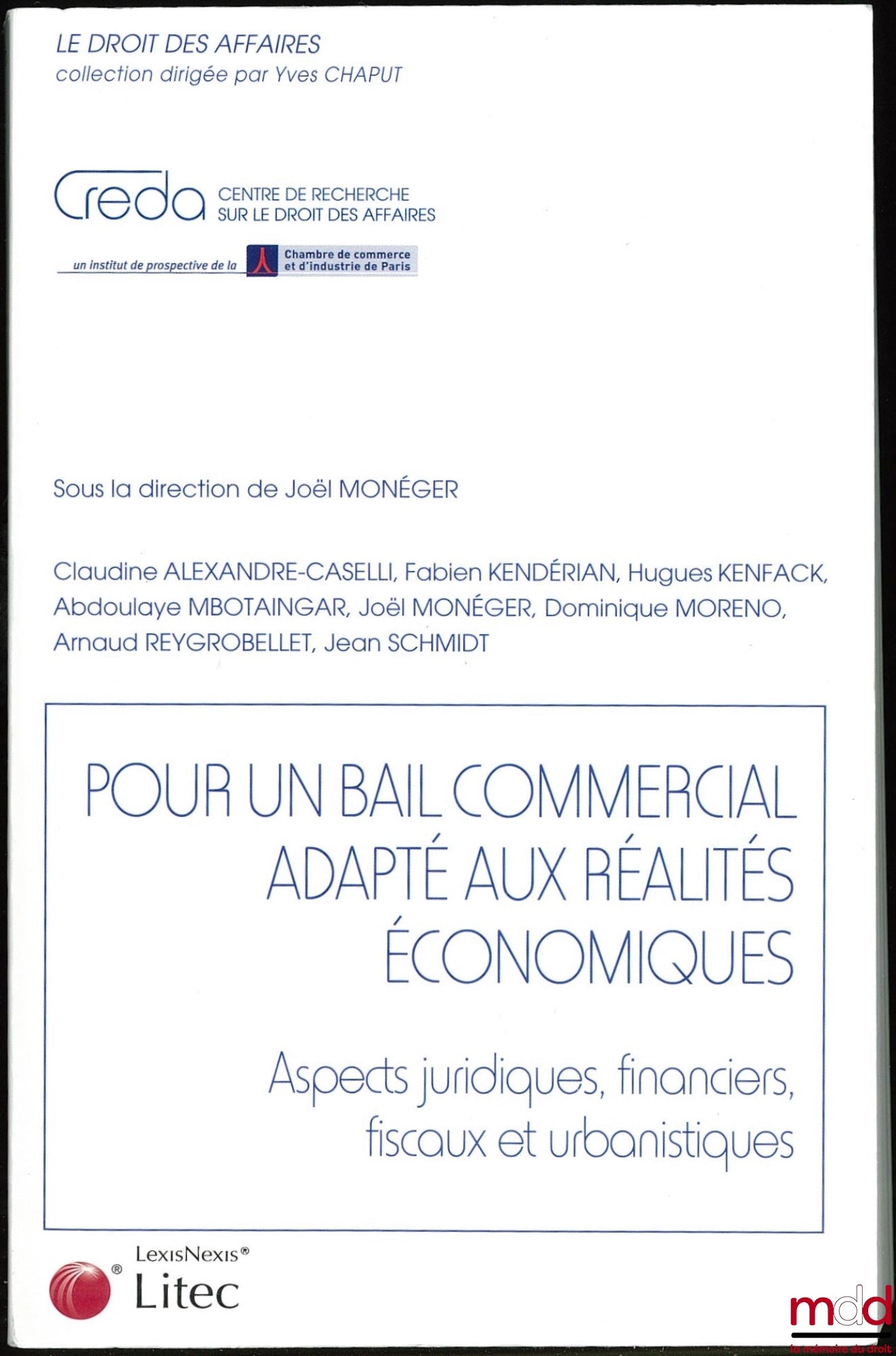 MONÉGER (Joël) et al. – FOR A COMMERCIAL LEASE ADAPTED TO ECONOMIC REALITIES, Legal, financial, fiscal and urban planning aspects, Business Law Collection edited by Yves Chaput