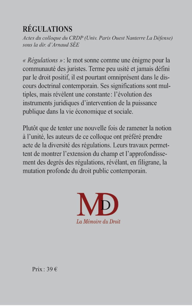 RÉGULATIONS Sous la direction de Arnaud SÉE  Préface de Bertrand DU MARAIS  Actes du colloque organisé par le Centre de Recherche sur le Droit Public de l’Université Paris Ouest Nanterre La Défense le mercredi 17 octobre 2012