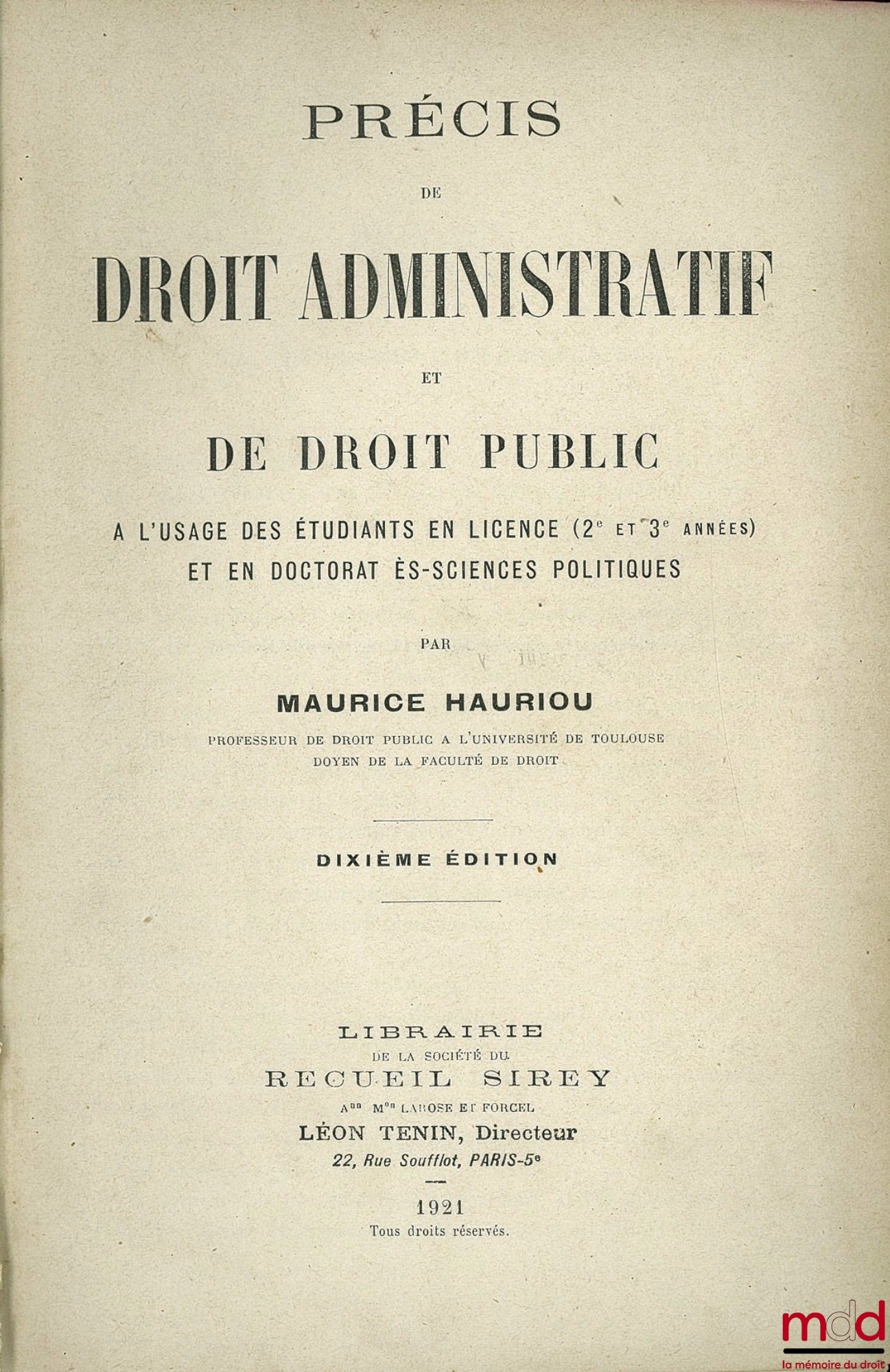 HAURIOU (Maurice) – PRÉCIS DE DROIT ADMINISTRATIF ET DE DROIT PUBLIC, à l’usage ses étudiants en Licence (2e et 3e années) et en Doctorat ès-Sciences Politiques, 10e éd.