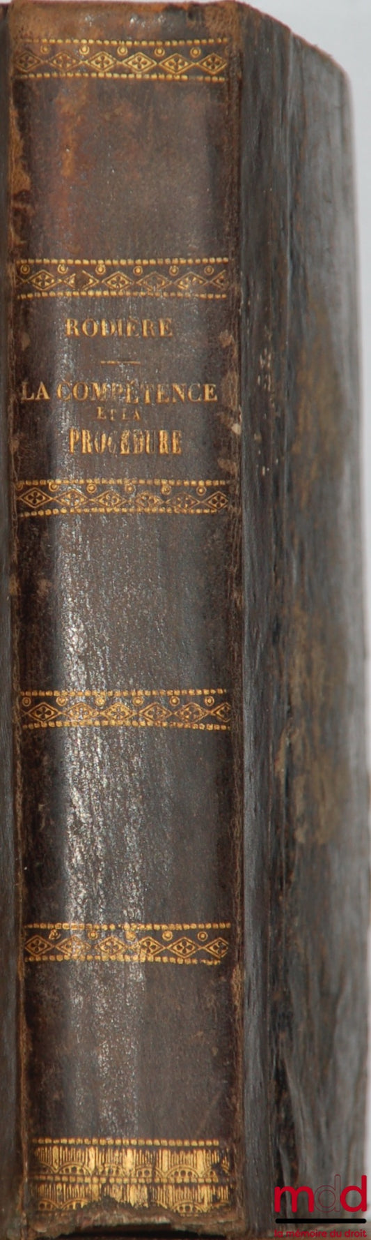 RODIÈRE (Aimé) – EXPOSITION RAISONNÉE DES LOIS DE LA COMPÉTENCE ET DE LA PROCÉDURE EN MATIÈRE CIVILE ; 2e éd. revue et corrigée ; (manque le . III)