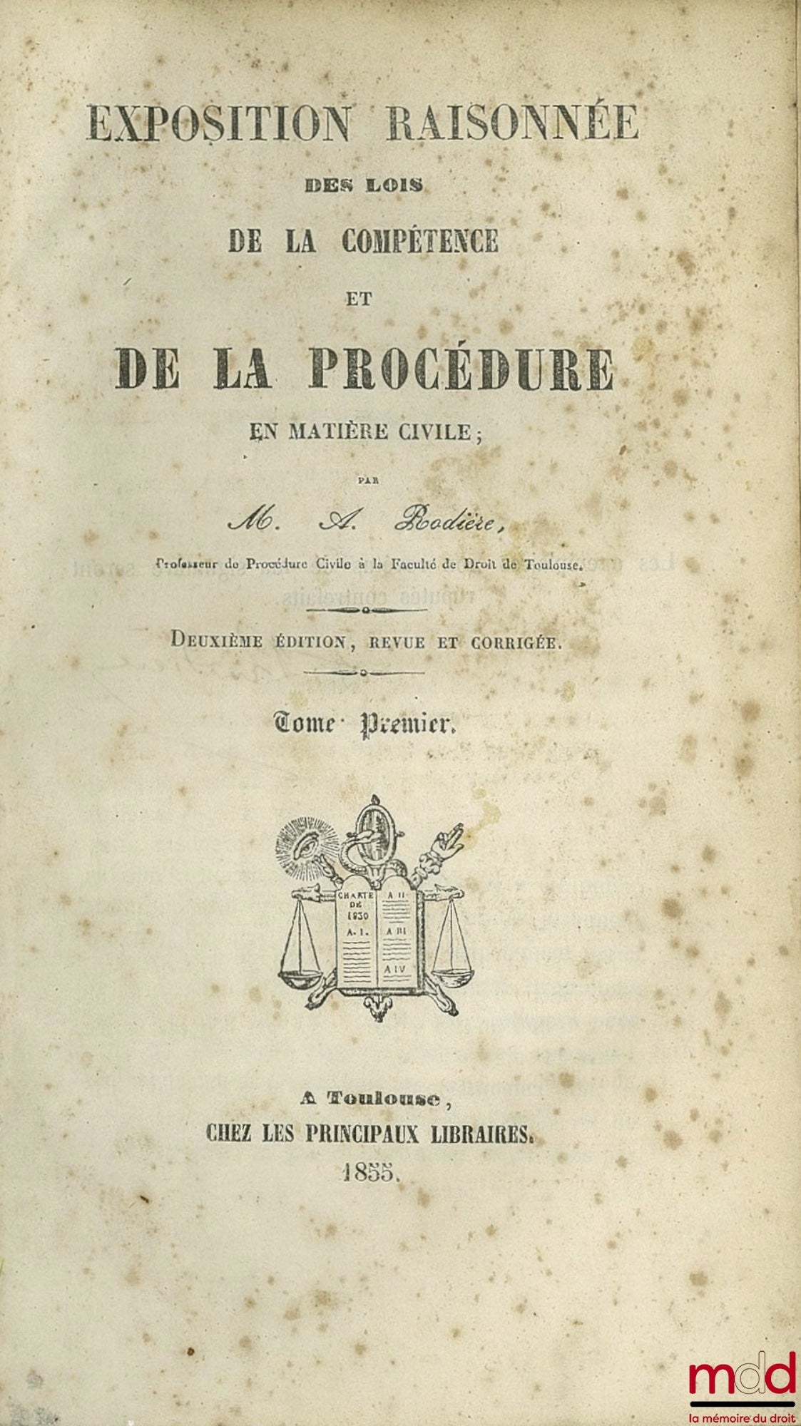 RODIÈRE (Aimé) – EXPOSITION RAISONNÉE DES LOIS DE LA COMPÉTENCE ET DE LA PROCÉDURE EN MATIÈRE CIVILE ; 2e éd. revue et corrigée ; (manque le . III)