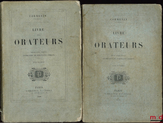 CORMENIN dit TIMON (Louis, baron de) – ŒUVRES DE CORMENIN : LIVRE DES ORATEURS, 18e éd. augmentée de portraits inédits (t. I et II) ; manque appendice au t. I (p. 369 à 409) ; manque t. III Pamphlets anciens et nouveaux