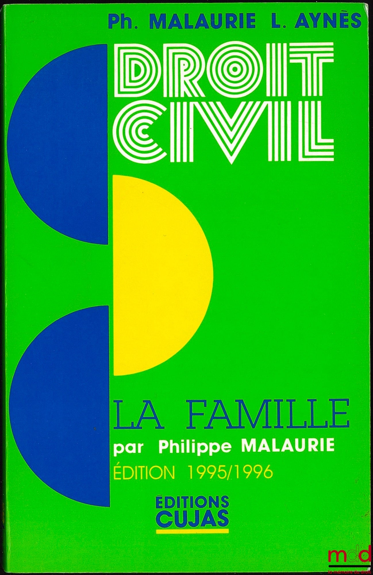 MALAURIE (Philippe) et AYNÈS (Laurent) – COURS DE DROIT CIVIL : LA FAMILLE par P. M. ; t. III, 5ème éd. mise à jour le 15 sept. 1995