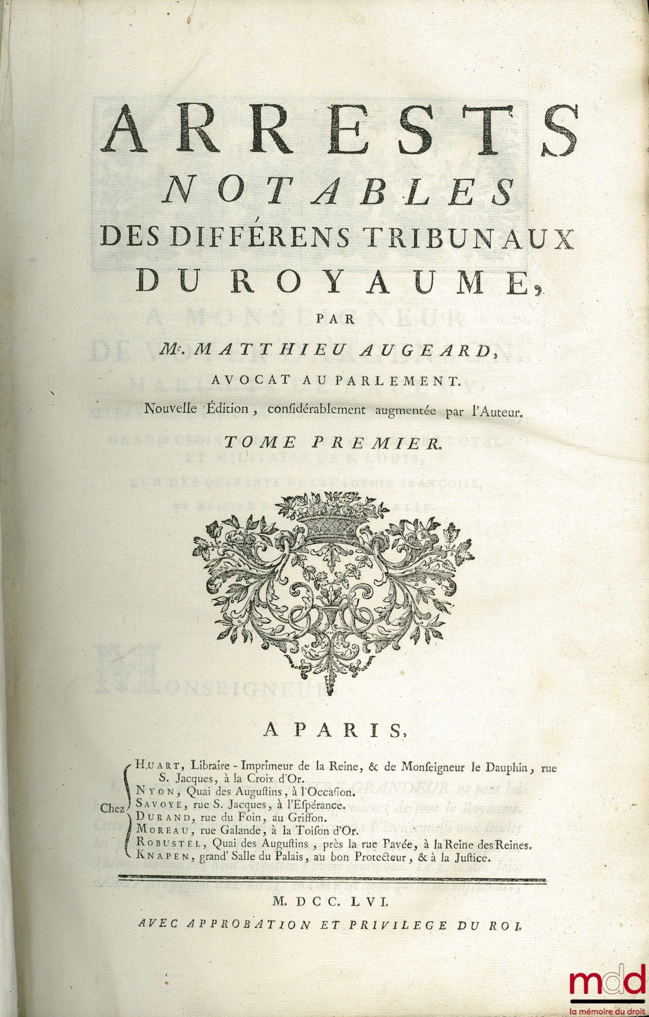 AUGEARD (Matthieu) – ARRESTS NOTABLES DES DIFFÉRENTS TRIBUNAUX DU ROYAUME, nouvelle éd., considérablement augmentée par l’Auteur