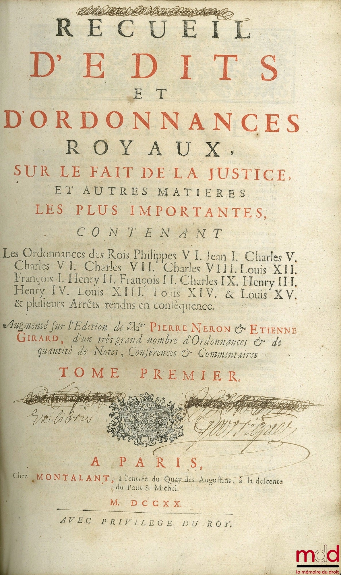[NERON (Pierre), GIRARD (Étienne)], FERRIÈRE (Claude-Joseph de) et LAURIÈRE (Eusèbe- Jacques de) – RECUEIL D’ÉDITS ET D’ORDONNANCES ROYAUX, SUR LE FAIT DE LA JUSTICE, ET AUTRES MATIÈRES LES PLUS IMPORTANTES, contenant : Les Ordonnances des Rois Philippe V