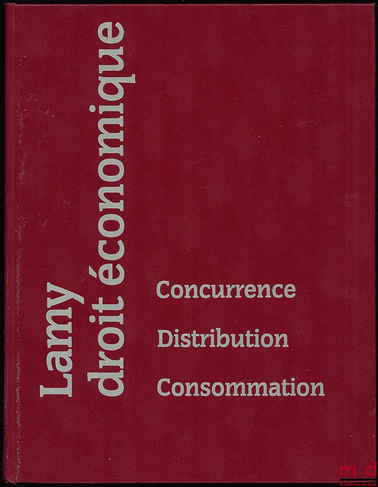 CAS (Gérard), BOUT (Roger), URSO (Alain d’) et FERRIER (Didier) – LAMY DROIT ÉCONOMIQUE Concurrence Distribution Consommation