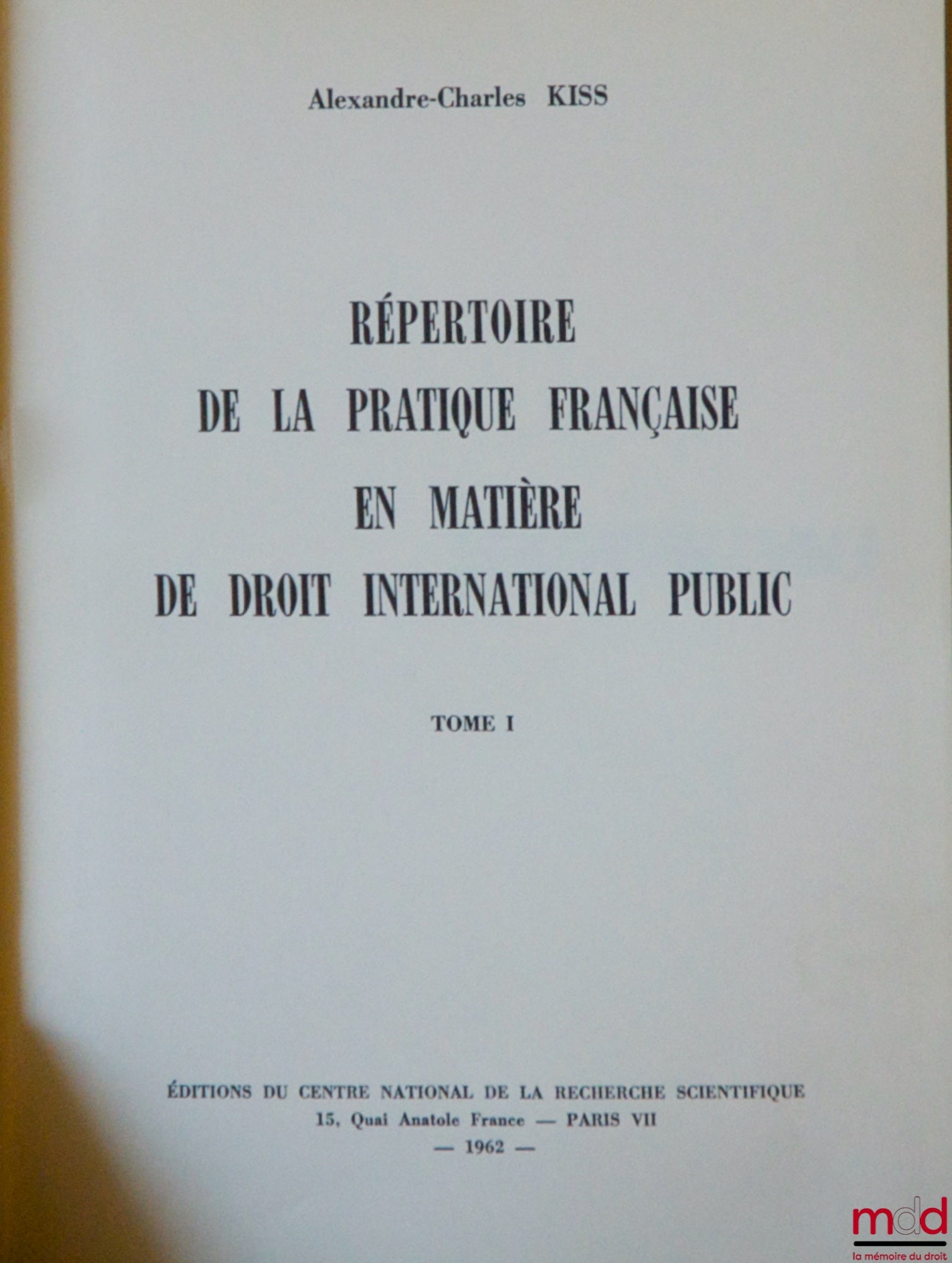 KISS (Alexandre-Charles) – RÉPERTOIRE DE LA PRATIQUE FRANÇAISE EN MATIÈRE DE DROIT INTERNATIONAL PUBLIC