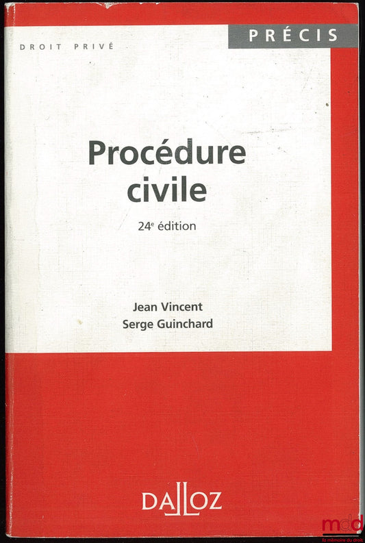 VINCENT (Jean) et GUINCHARD (Serge) – PROCÉDURE CIVILE, 24ème éd., Coll. Précis Dalloz / Droit privé