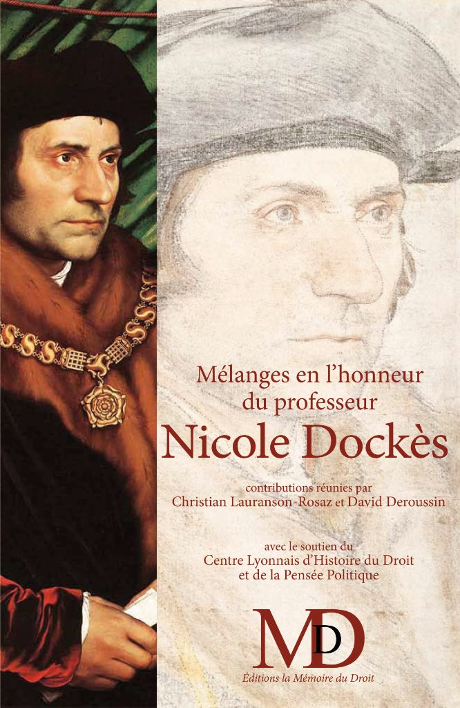 MÉLANGES EN L’HONNEUR DU PROFESSEUR NICOLE DOCKÈS – TOME PREMIER –  Contributions réunies par Christian LAURANSON-ROSAZ & David DEROUSSIN  (avec l’aide de Fabrice Toulieux & Géraldine Jandot)   Cette publication a reçu le soutien du Centre Lyonnais d’Hist
