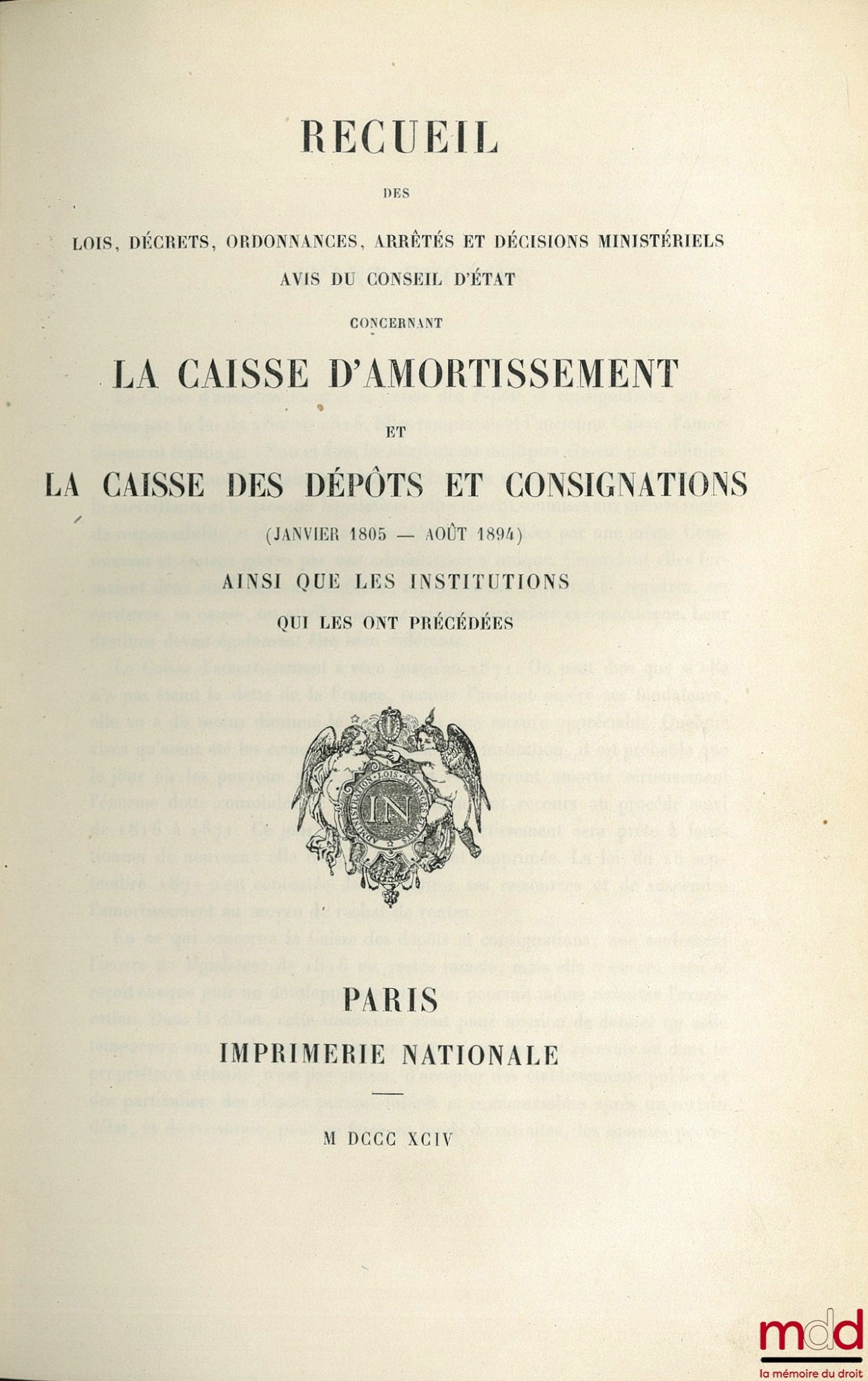 [Collectif] – RECUEIL DES LOIS, DÉCRETS, ORDONNANCES, ARRÊTÉS ET DÉCISIONS MINISTÉRIELS, AVIS DU CONSEIL D’ÉTAT CONCERNANT LA CAISSE D’AMORTISSEMENT ET LA CAISSE DES DÉPÔTS ET CONSIGNATIONS (janvier 1805 - août 1894) AINSI QUE LES INSTITUTIONS QUI LES ONT