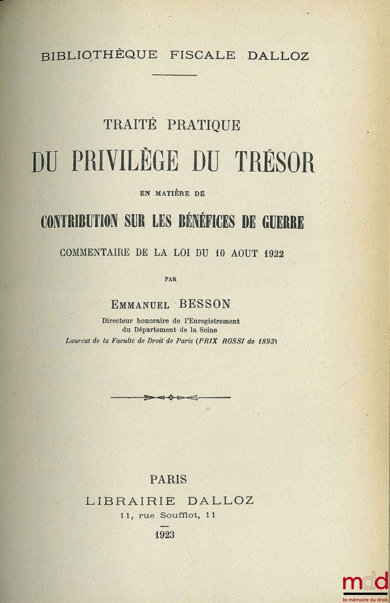 BESSON (Emmanuel) – TRAITÉ PRATIQUE DU PRIVILÈGE DU TRÉSOR EN MATIÈRE DE CONTRIBUTION SUR LES BÉNÉFICES DE GUERRE. Commentaire de la loi du 10 août 1922