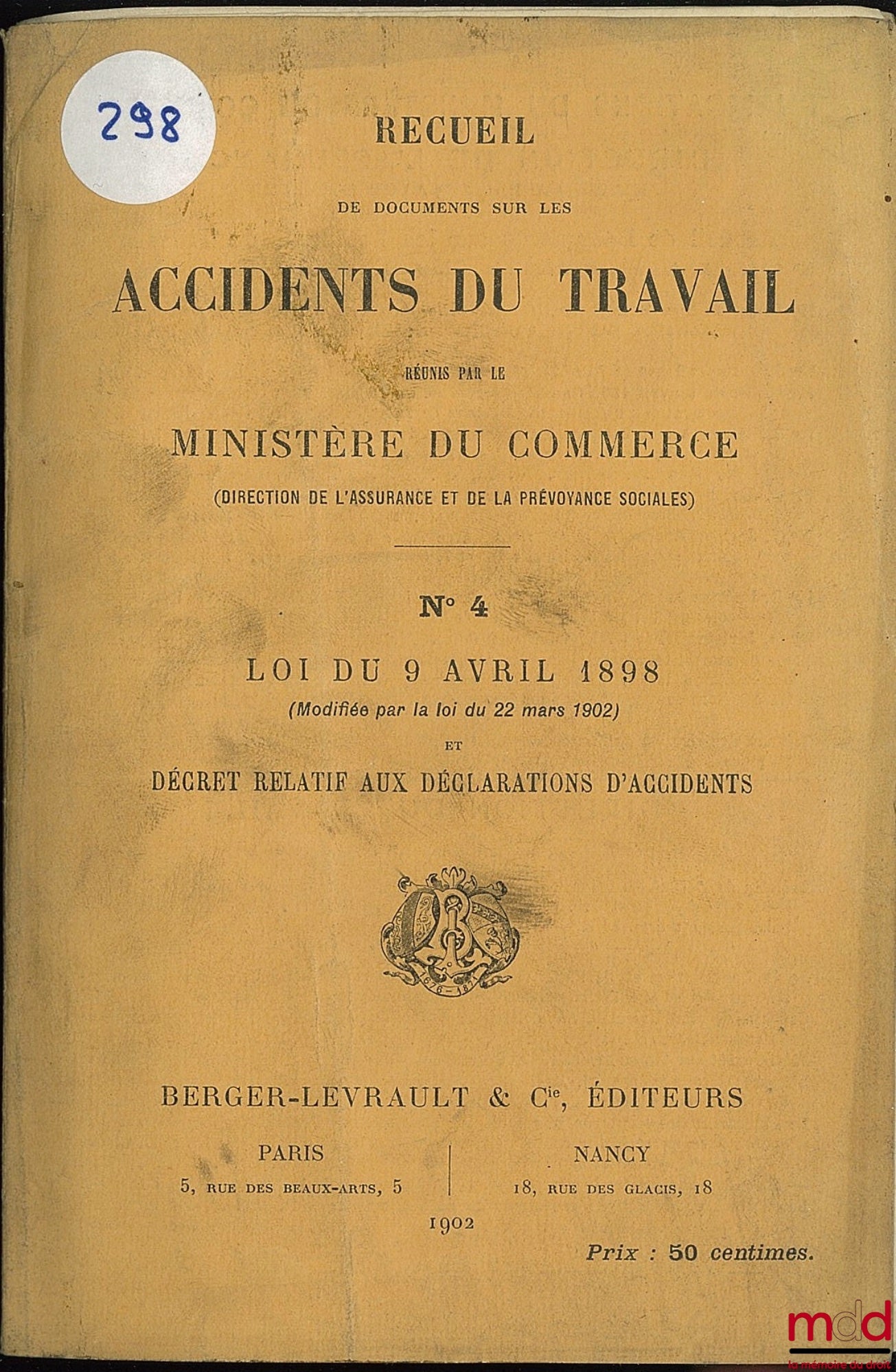 [Collectif] – Ministère du Commerce, de l’Industrie des Postes et des Télégraphes ; Division de l’Assurance et de la prévoyance sociales ; ACCIDENTS DU TRAVAIL. RECUEIL DE DOCUMENTS SUR LES ACCIDENTS DU TRAVAIL RÉUNIS PAR LE MINISTÈRE DU COMMERCE (Directi